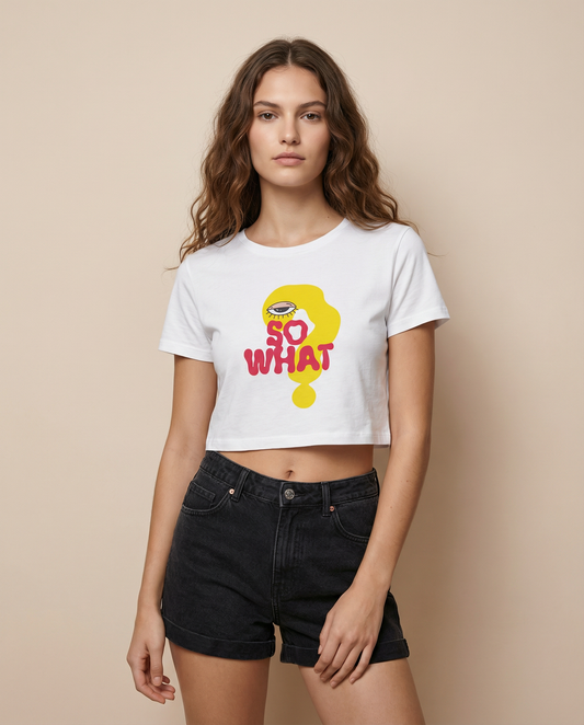 SO WHAT?: CROP TOP